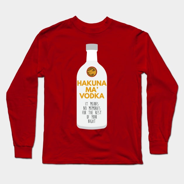 FUNNY HAKUNA MA VODKA Drink Meme Quote Saying Gift Tee Shirt Long Sleeve T-Shirt by teespot123